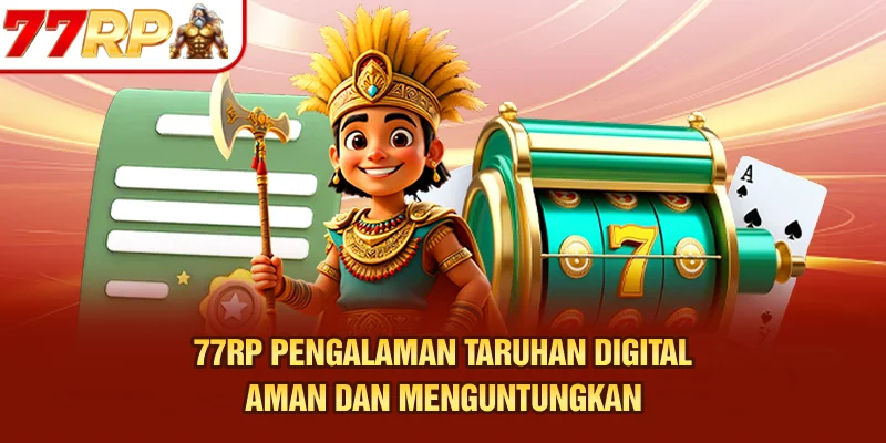 77RP – Pengalaman Taruhan Digital Aman dan Menguntungkan