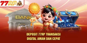 Deposit 77RP – Transaksi Digital Aman dan Cepat