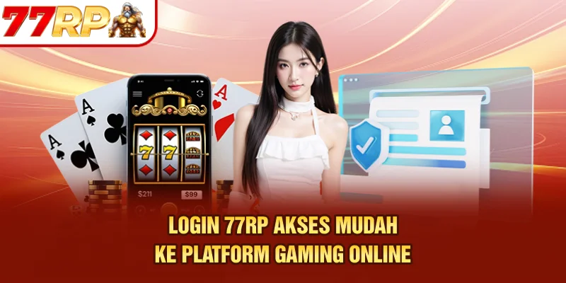 Login 77RP – Akses Mudah ke Platform Gaming Online
