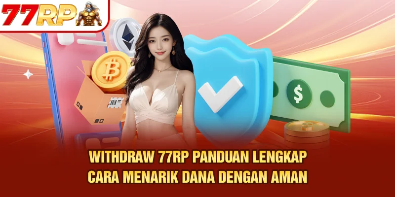 Withdraw 77RP – Panduan Lengkap Cara Menarik Dana dengan Aman